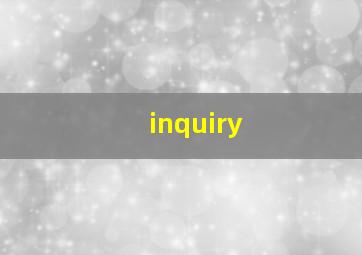 inquiry