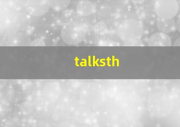 talksth