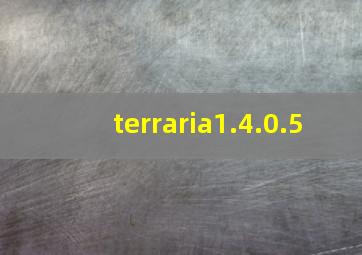 terraria1.4.0.5